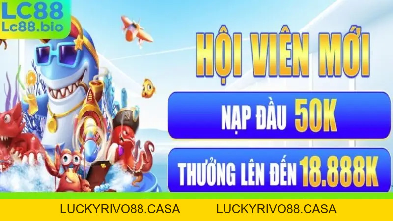 Khuyến Mãi LC88 - Ưu Đãi Ngập Tràn, Nhận Thưởng Khủng!