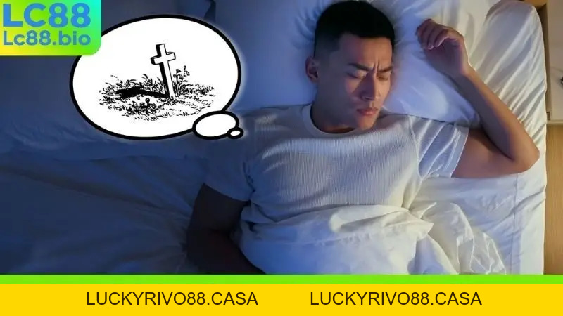 Nằm Mơ Thấy Mình Chết Và Những Con Số Tài Lộc Không Ngờ Tới